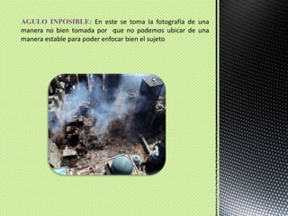 AGULO INPOSIBLE:En este se toma la fotografía de una manera no bien tomada por  que no podemos ubicar de una manera estable para poder enfocar bien el sujeto