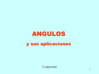 ANGULOS y sus aplicaciones © copywriter 