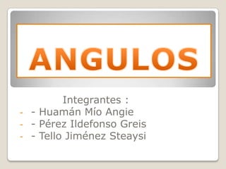 -

-

Integrantes :
- Huamán Mío Angie
- Pérez Ildefonso Greis
- Tello Jiménez Steaysi

 