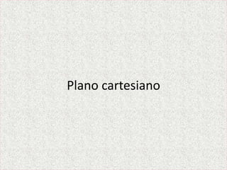 Plano cartesiano
 