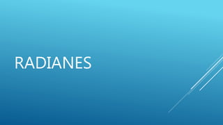 RADIANES
 