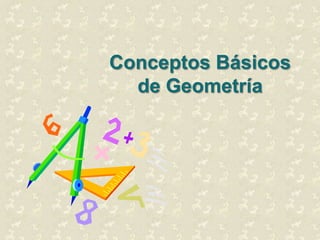 Conceptos Básicos
  de Geometría
 