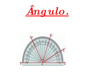 Ângulo. 