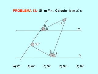 PROBLEMA 13.-   Si  m // n . Calcule  la m    x A) 30°  B) 40°  C) 50°  D) 60°  E) 70° 80°     m n x 