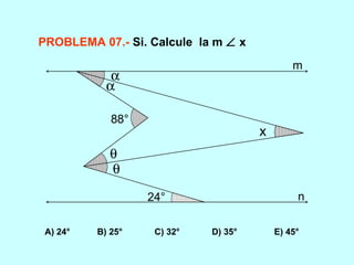 A) 24°  B) 25°  C) 32°  D) 35°  E) 45° PROBLEMA 07.-   Si. Calcule  la m    x 88° 24° x     m n 