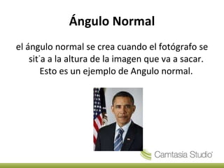 Ángulo Normal el ángulo normal se crea cuando el fotógrafo se sitúa a la altura de la imagen que va a sacar. Esto es un ejemplo de Angulo normal.