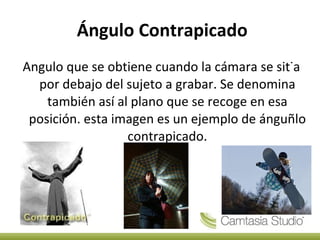 Ángulo Contrapicado Angulo que se obtiene cuando la cámara se sitúa por debajo del sujeto a grabar. Se denomina también así al plano que se recoge en esa posición. esta imagen es un ejemplo de ánguñlo contrapicado.