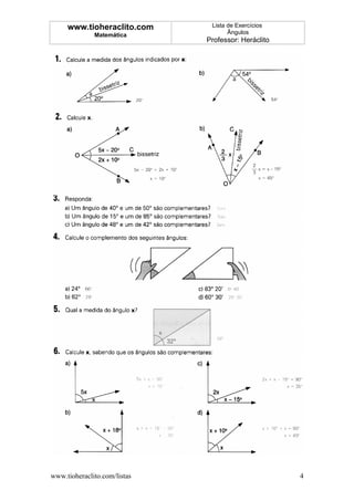 www.tioheraclito.com      Lista de Exercícios
              Matemática             Ângulos
                              Professor: Heráclito




www.tioheraclito.com/listas                          4
 