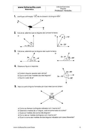 www.tioheraclito.com      Lista de Exercícios
              Matemática             Ângulos
                              Professor: Heráclito




www.tioheraclito.com/listas                          6
 