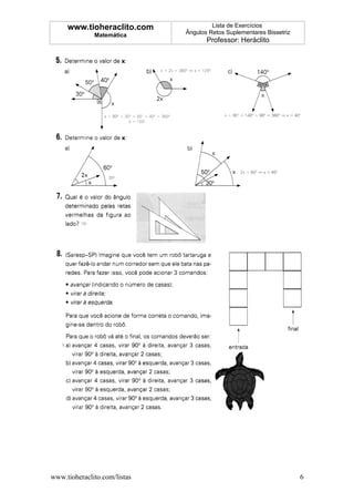 www.tioheraclito.com              Lista de Exercícios
              Matemática      Ângulos Retos Suplementares Bissetriz
                                     Professor: Heráclito




www.tioheraclito.com/listas                                           6
 