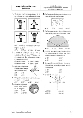 www.tioheraclito.com              Lista de Exercícios
              Matemática      Ângulos Retos Suplementares Bissetriz
                                     Professor: Heráclito




www.tioheraclito.com/listas                                           7
 