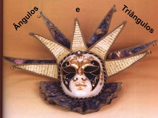 Â
ngulos e Triângulos
 