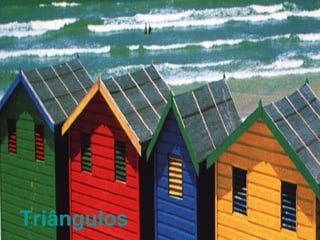 Triângulos
 
