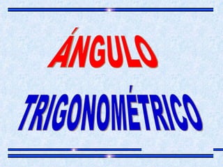 Angulos trigonometricos