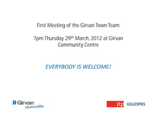 First Meeting of the Girvan Town Team
7pm Thursday 29th March, 2012 at Girvan
Community Centre
EVERYBODY IS WELCOME!
 