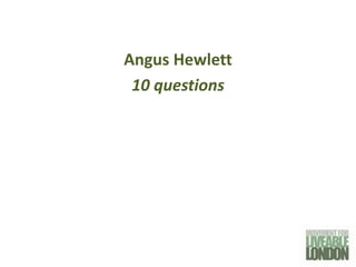 Angus Hewlett
 10 questions
 