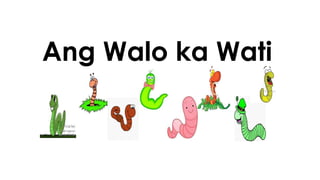 Ang Walo ka Wati 
 