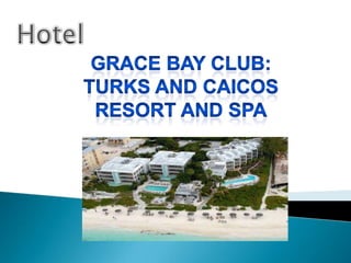 Hotel GRACE BAY CLUB: TURKS AND CAICOS RESORT AND SPA 