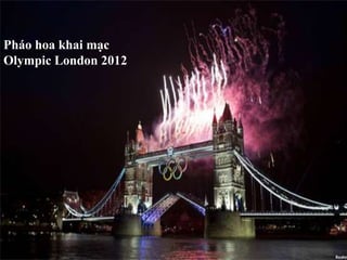 Pháo hoa khai mạc
Olympic London 2012
 