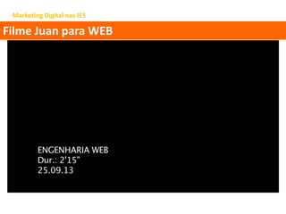 Marketing Digital nas IES
Filme Juan para WEB
 
