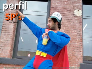 perfil 5P’ s Lon Safko http://www.fastcompany.com/blog/lon-safko/ten-commandments-social-media/five-p-s-social-media-where-do-you-start 