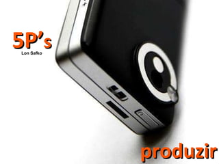 produzir 5P’ s Lon Safko 