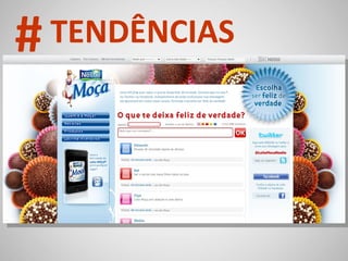 Aplicativos sociais Mobilidade Localização Criação Marcas sociais # TENDÊNCIAS 