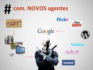 # com. NOVOS agentes 