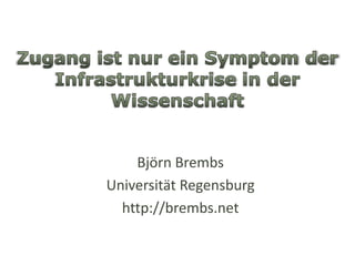 Björn Brembs
Universität Regensburg
http://brembs.net

 