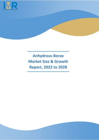 Anhydrous Borax
Market Size & Growth
Report, 2022 to 2028
 
