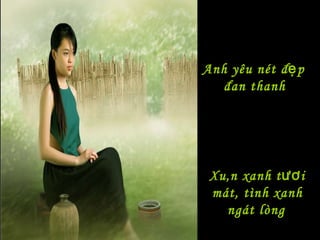 Anh yêu nét đẹp  đan thanh   Xuân xanh tươi mát, tình xanh ngát lòng   