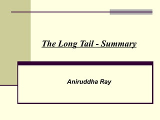 The Long Tail - Summary Aniruddha Ray 