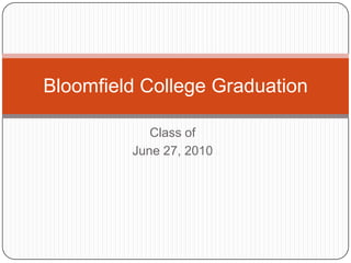 Class of  June 27, 2010 Bloomfield College Graduation  