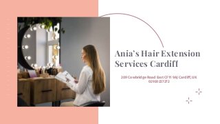 Ania’s Hair Extension
Services Cardiff
209 Cowbridge Road East CF11 9AJ Cardiff, UK
02920237272
 