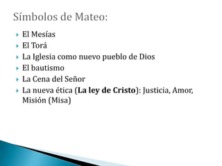  El Mesías
 El Torá
 La Iglesia como nuevo pueblo de Dios
 El bautismo
 La Cena del Señor
 La nueva ética (La ley de Cristo): Justicia, Amor,
Misión (Misa)
 