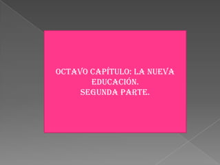 También se formó centros de interés para que los niños realizaran sus tareas en conjunto, para que el individualismo desaparezca y el socialismo sea emerge en la nueva escuela. Las teorías eran poco despreocupadas y las realidades eran determinadas; la nueva educación encierra dos tipos de corrientes:Corriente metodológicaCorriente doctrinaria.