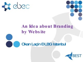 An Idea about Branding by Website Okan Laçin – LBG Istanbul 