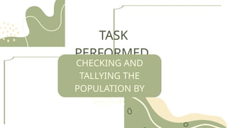 TASK
PERFORMED
CHECKING AND
TALLYING THE
POPULATION BY
SECTOR
 