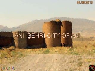 ANİ  ŞEHRİ,CITY OF ANI.ppsx