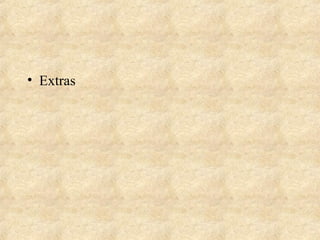• Extras 
 