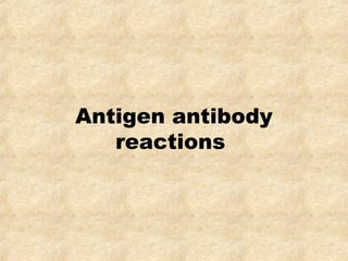 Antigen antibody 
reactions 
 