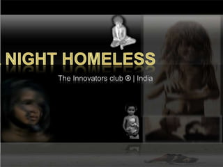 A night Homeless The Innovators club®| India 
