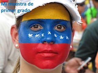 Mi maestra de
primer grado
 