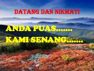 Datang dan nikmati

ANDA PUAS…….
KAMI SENANG…….
 