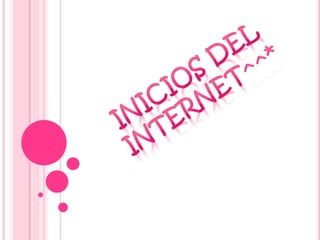 Inicios del internet^^*,[object Object]