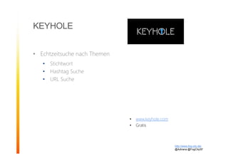 KEYHOLE
• Echtzeitsuche nach Themen
• Stichtwort
• Hashtag Suche
• URL Suche
http://www.fog-city.de/
@Adirana @FogCitySF
• www.keyhole.com
• Gratis
 