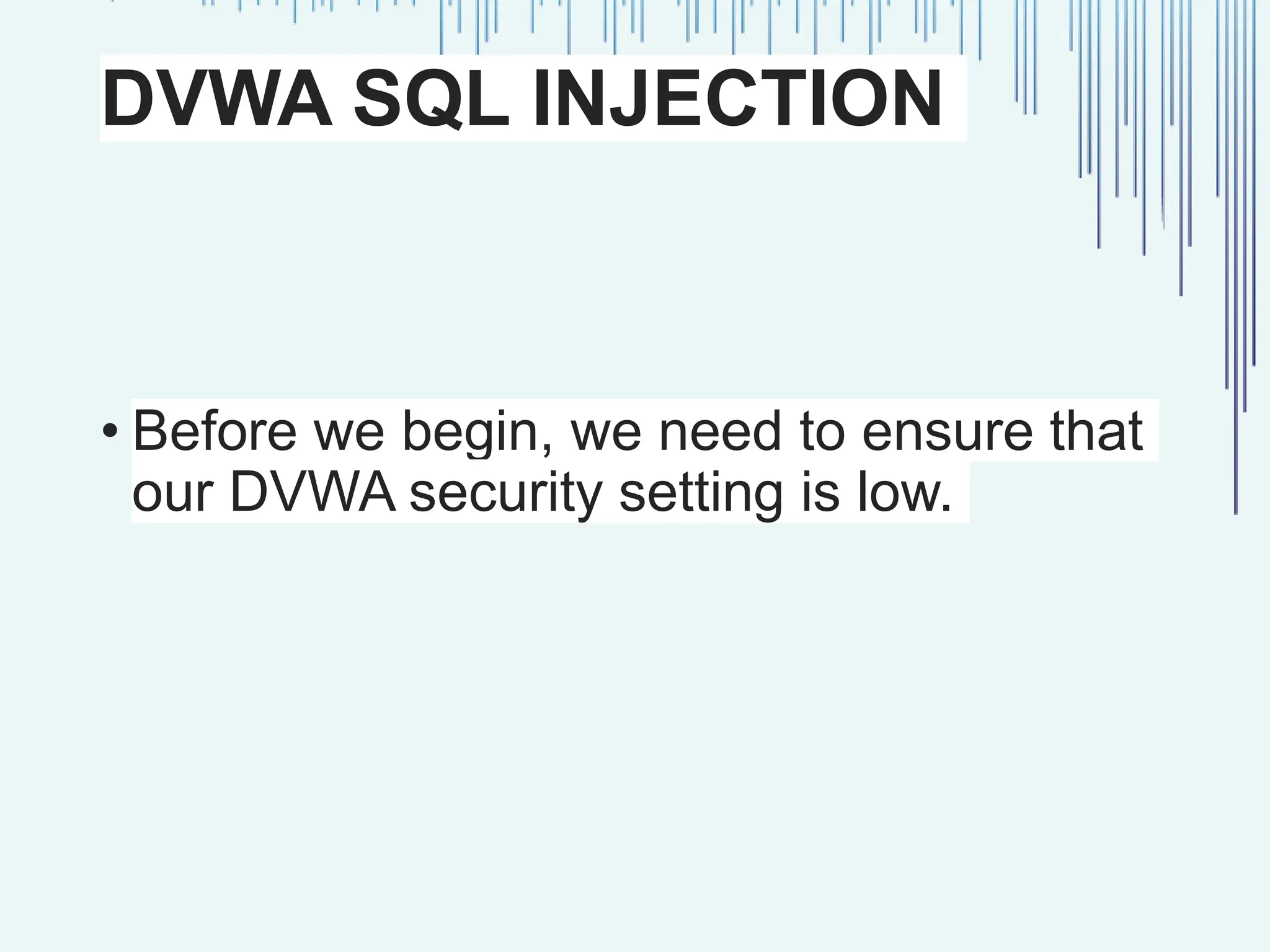 DVWA SQL INJECTION • Before we begin, we need to ensure that our DVWA security setting is low. 