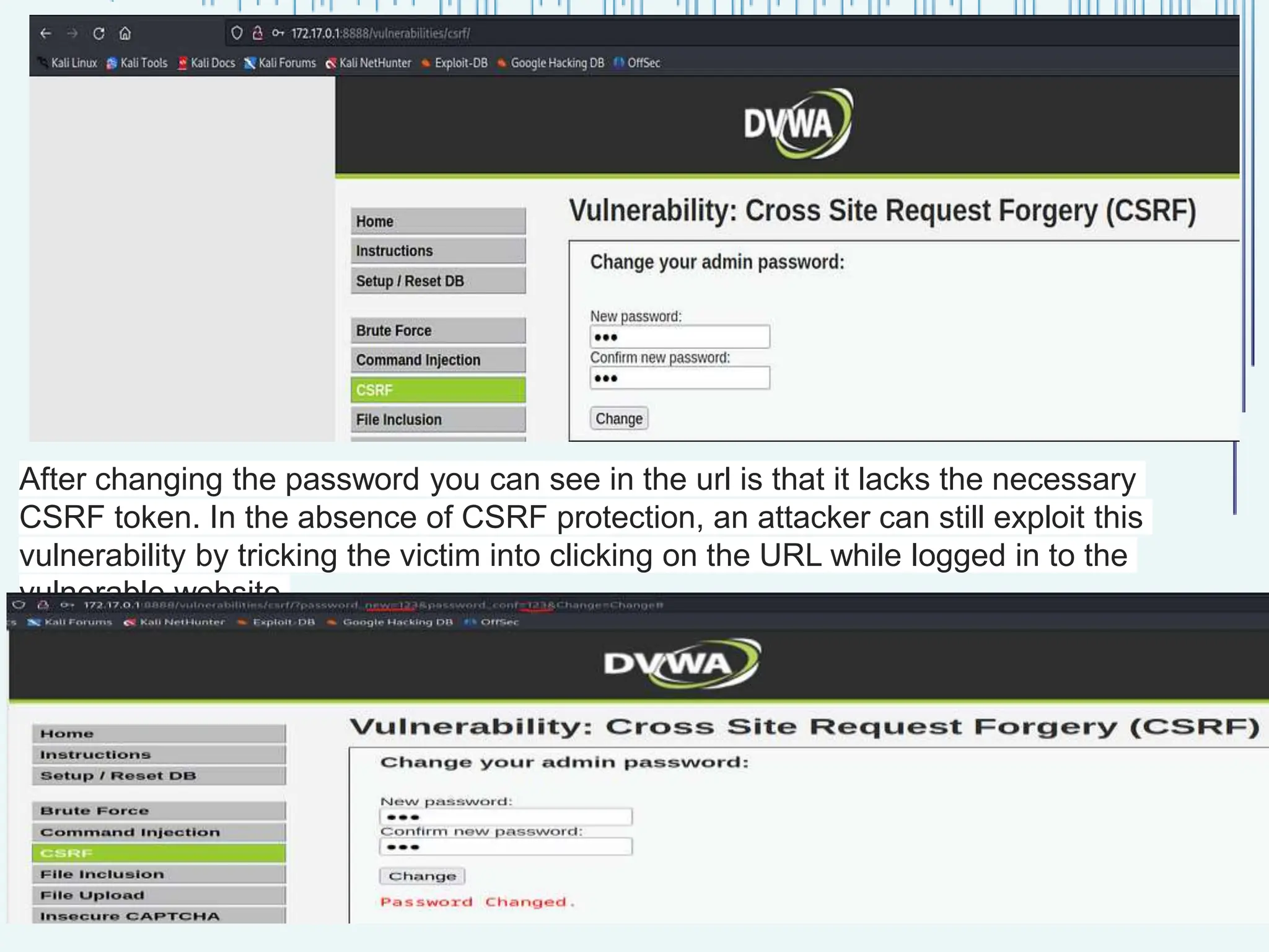 After changing the password you can see in the url is that it lacks the necessary CSRF token. In the absence of CSRF protection, an attacker can still exploit this vulnerability by tricking the victim into clicking on the URL while logged in to the vulnerable website. 