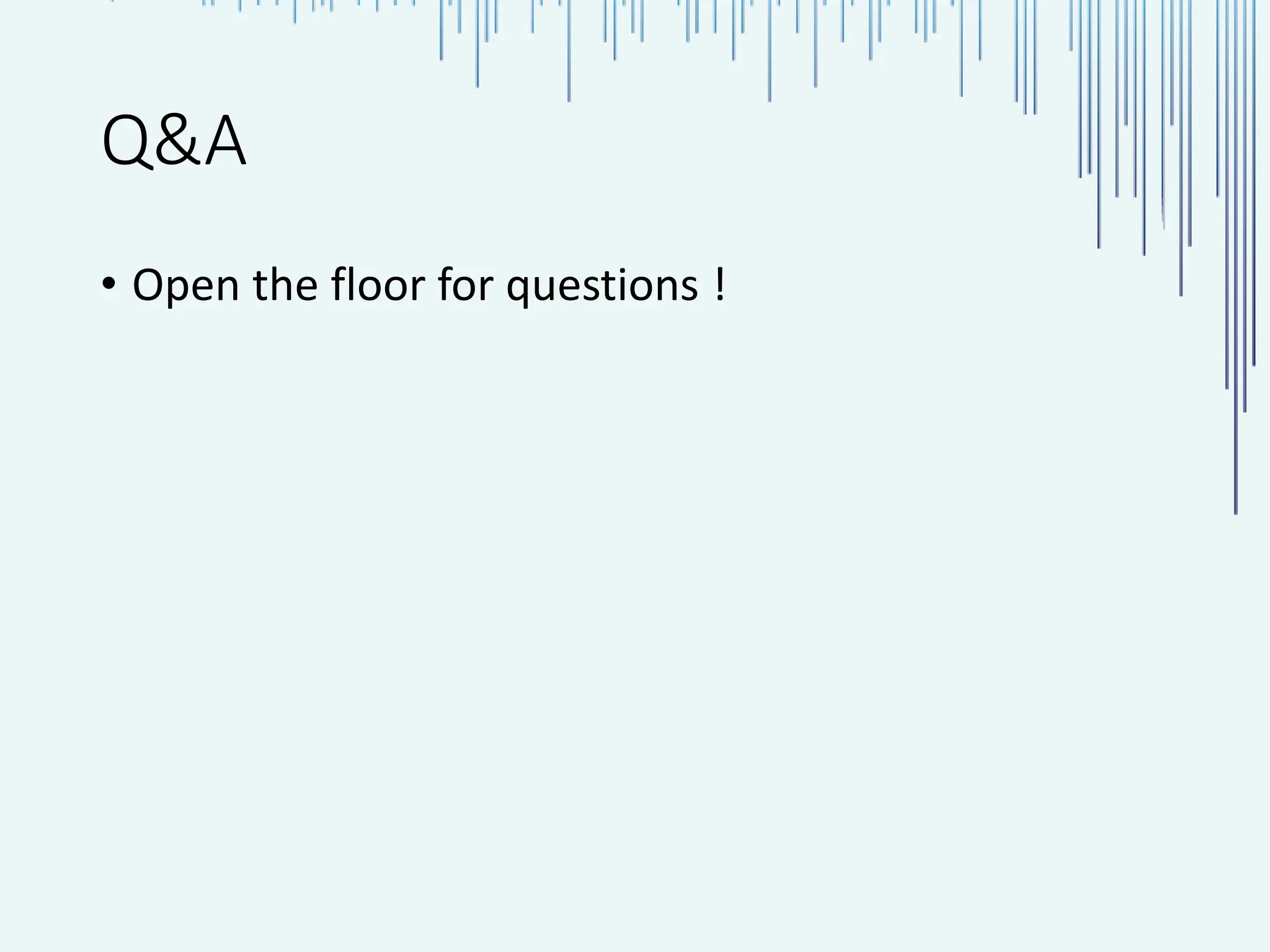 Q&A • Open the floor for questions ! 